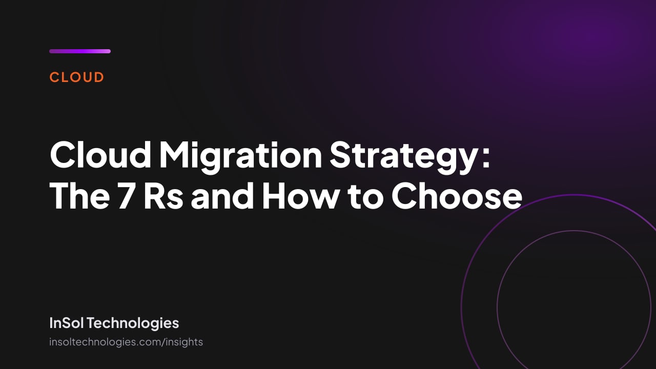 Cover reading Cloud Migration Strategy: The 7 Rs and How to Choose, InSol Technologies