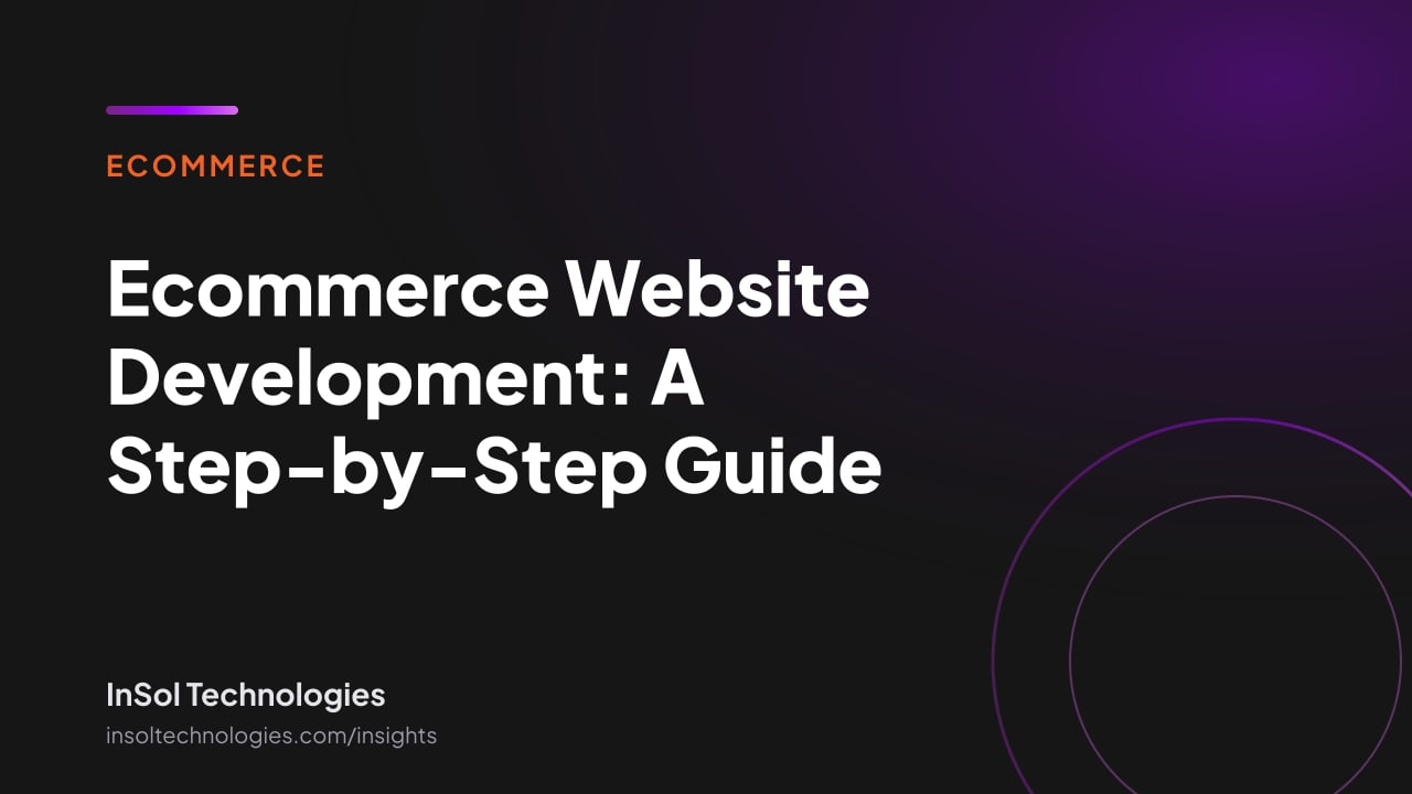 Cover reading Ecommerce Website Development: A Step-by-Step Guide, InSol Technologies
