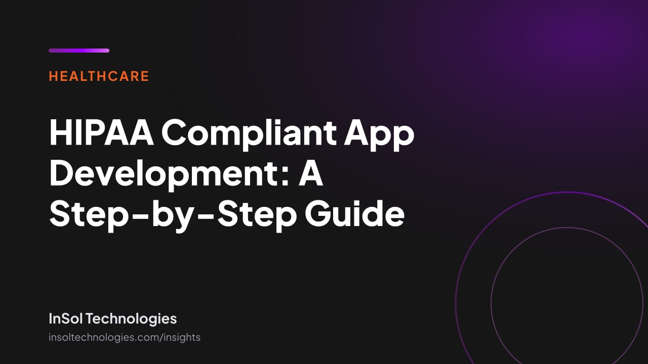 Cover reading HIPAA Compliant App Development: A Step-by-Step Guide, InSol Technologies